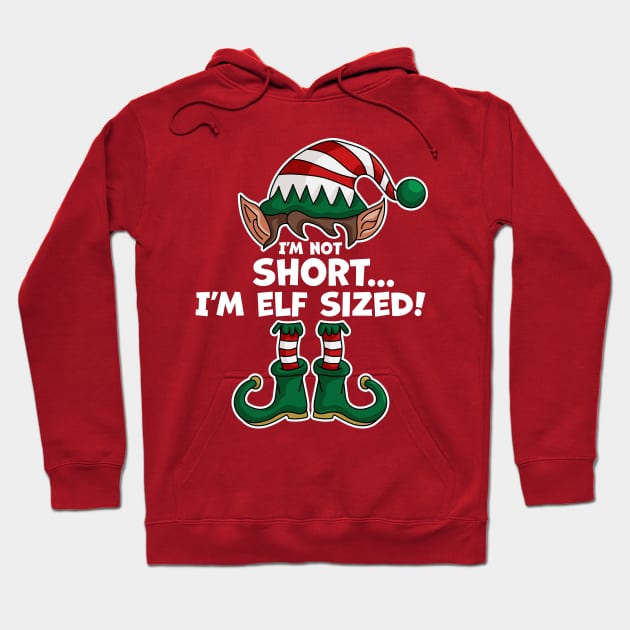 I'm Not Short I'm Elf Sized - Elf Matching Family Christmas Hoodie by OrangeMonkeyArt